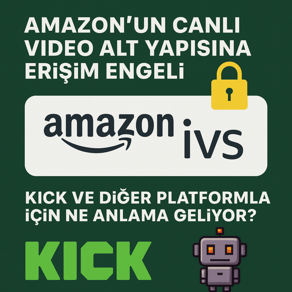 Amazon’un-Canlı-Video-Altyapısına-(IVS)-Erişim-Engeli-Kick-ve-Diğer-Platformlar-İcin-Ne-Anlama-Geliyor