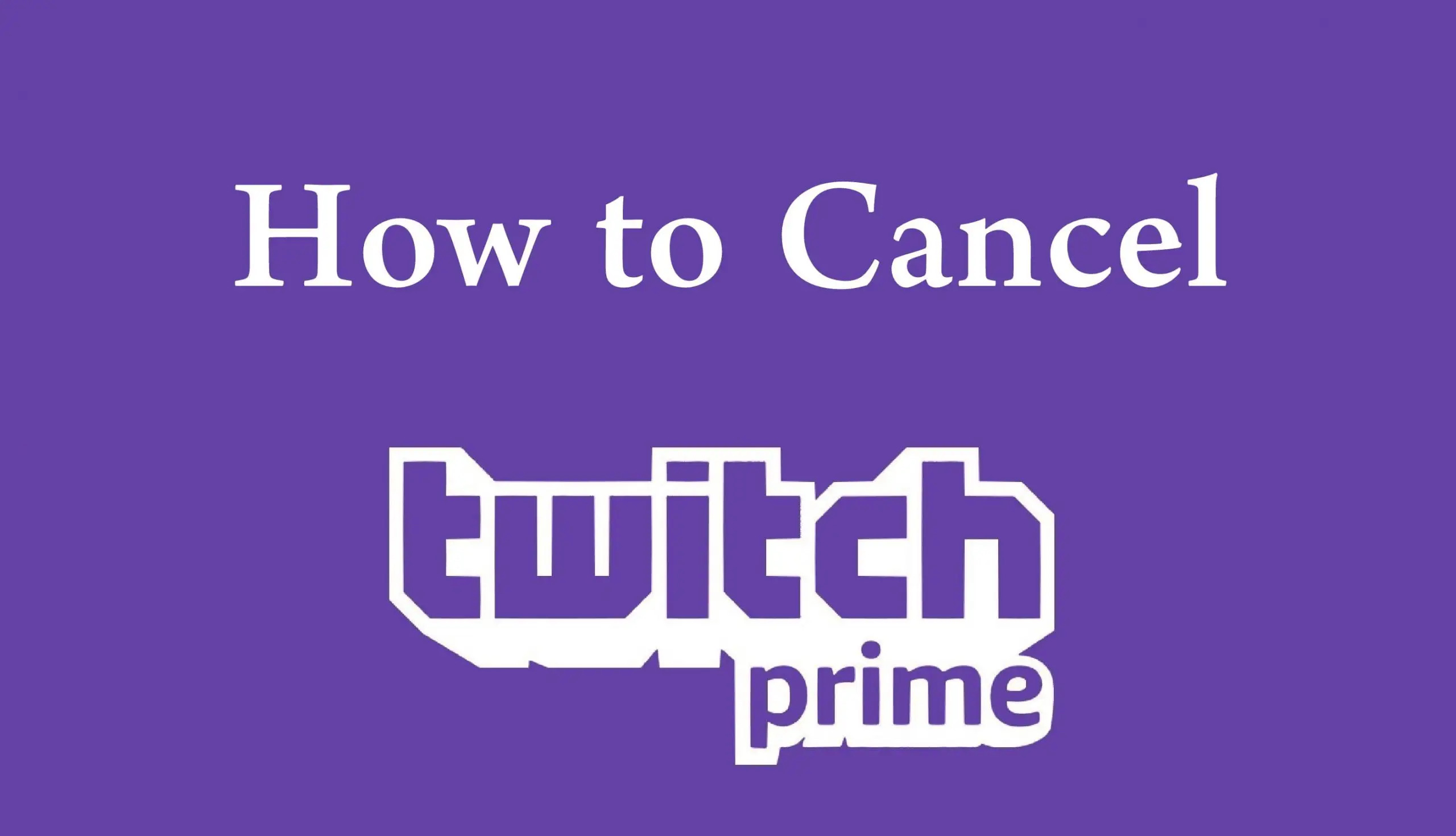 How to Cancel Twitch Prime?